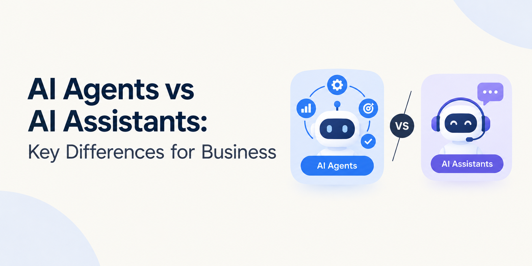 AI Agents vs AI Assistants